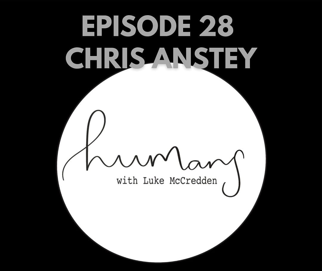 Humans Episode 28 – Chris Anstey